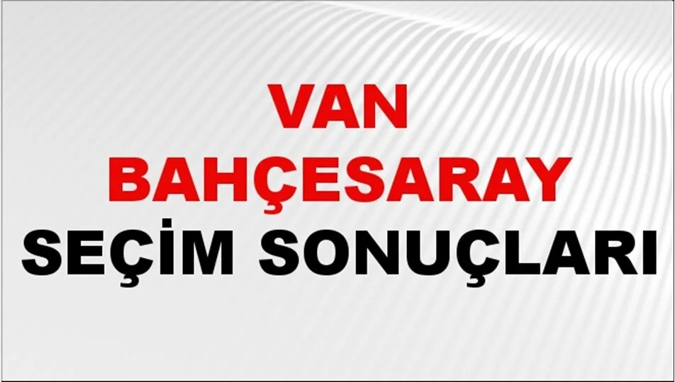 Van Bahçesaray Belediyesini DEM Parti kazandı