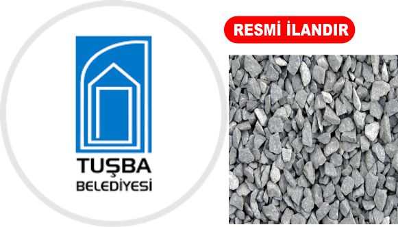 TUŞBA BELEDİYESİ ALT TEMEL MALZEME SATIN ALACAK