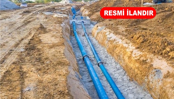 VASKİ İÇMESUYU İNŞAATI YAPTIRACAKTIR