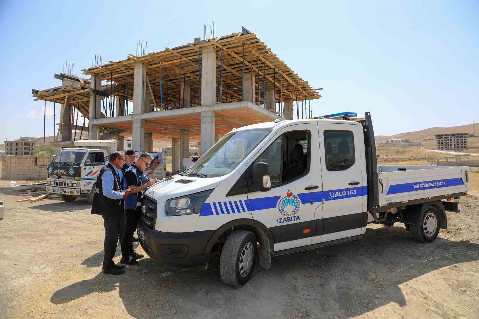 Van’da kaçak yapılaşmaya karşı denetimler arttırıldı
