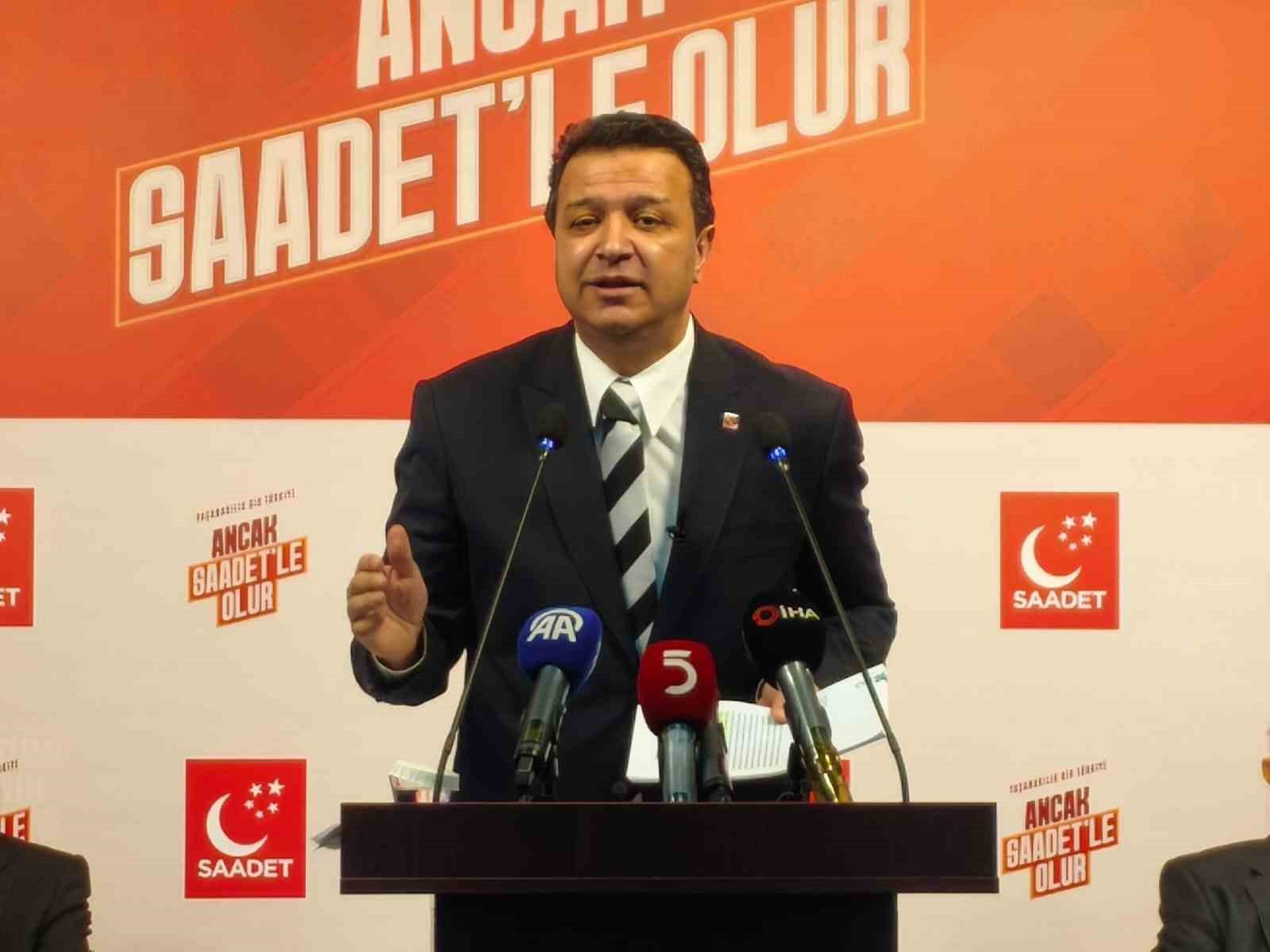 Saadet Partisi Lideri Arıkan: 